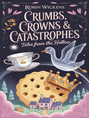 cover image of Crumbs, Crowns & Catastrophes Tales from the Hollow